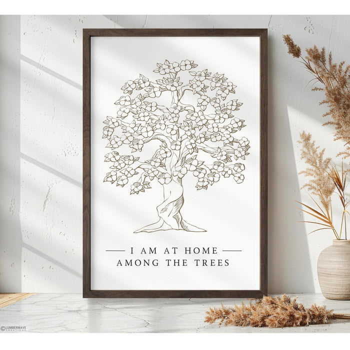 I Am At Home Among The Trees Print