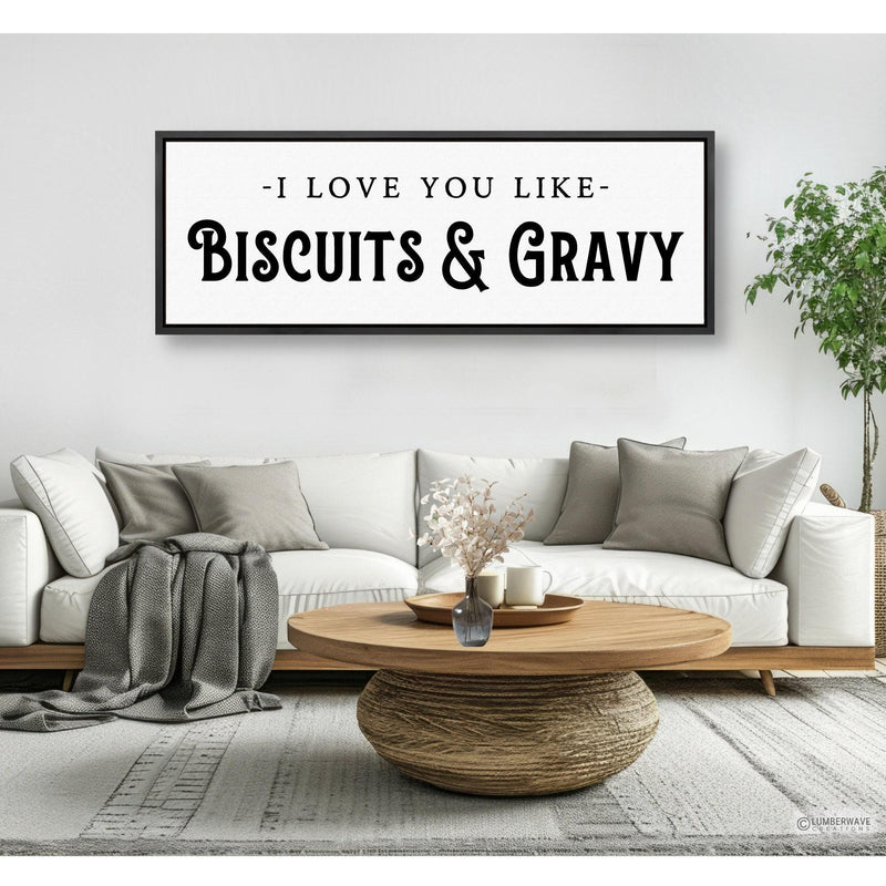 I Love You Like Biscuits And Gravy Sign