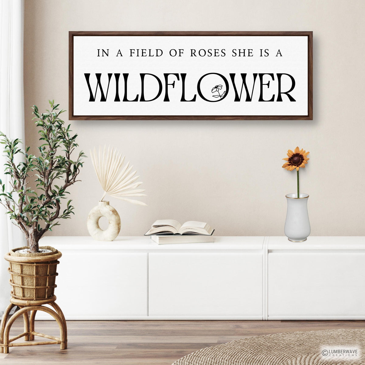 In A Field of Roses She Is A Wildflower Sign