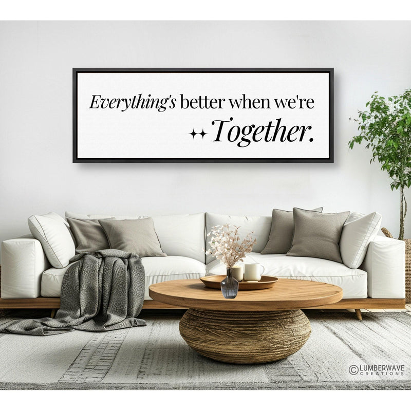 Everything's Better When We're Together Sign