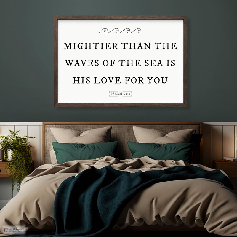 Mightier Than The Waves Of The Sea Sign