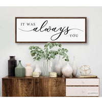 It Was Always You Sign