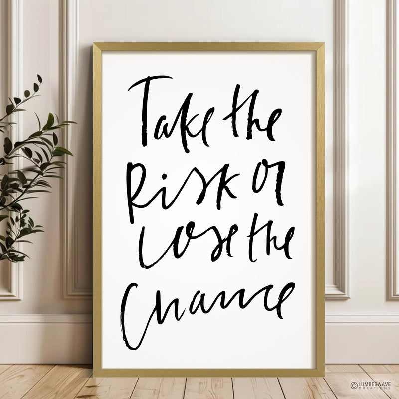 Take The Risk or Lose The Chance Sign