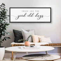 These Are The Good Old Days Sign
