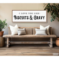 I Love You Like Biscuits And Gravy Sign