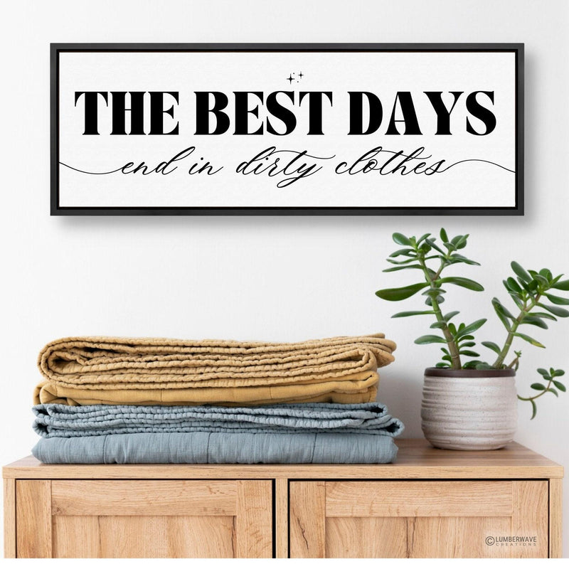 The Best Days End In Dirty Clothes Sign