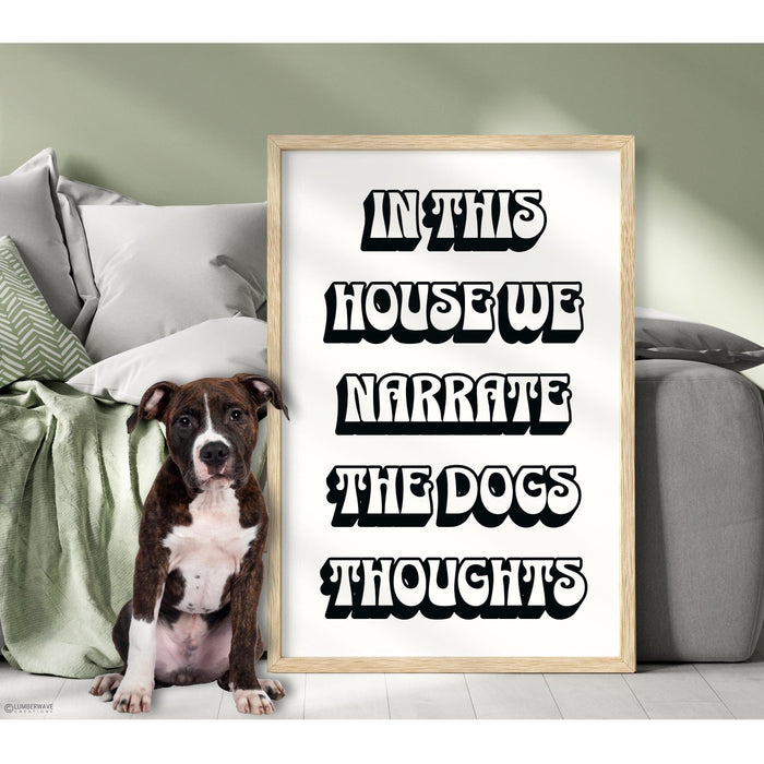 In This House We Narrate The Dogs Thoughts Dog Sign