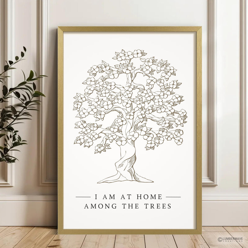 I Am At Home Among The Trees Sign
