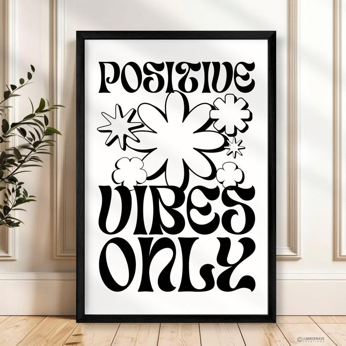 Positive Vibes Only Print