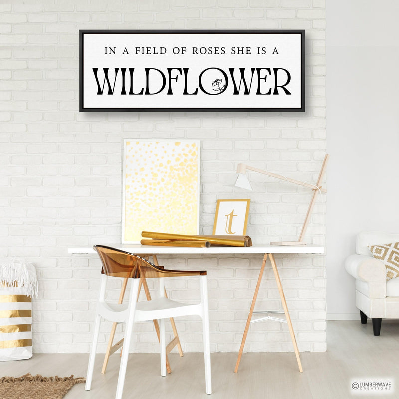 In A Field of Roses She Is A Wildflower Sign