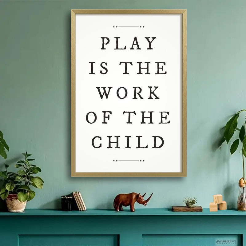 Play is The Work of The Child Sign