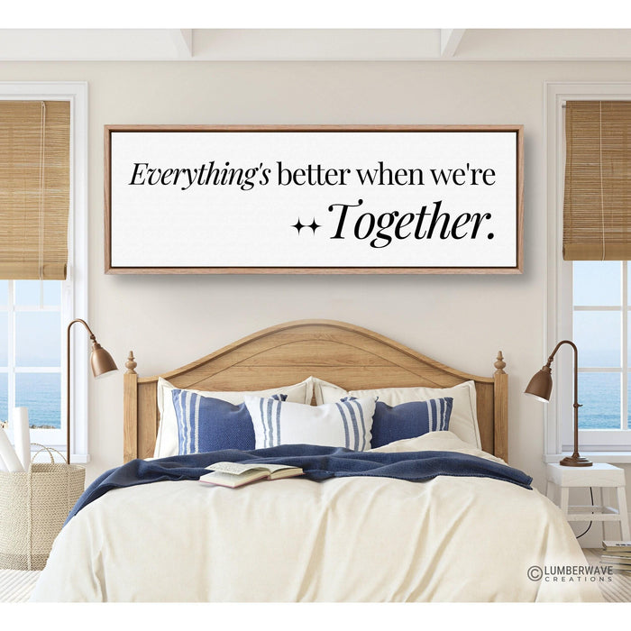 Everything's Better When We're Together Sign