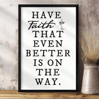 Have Faith That Even Better Is On The Way Faith Sign