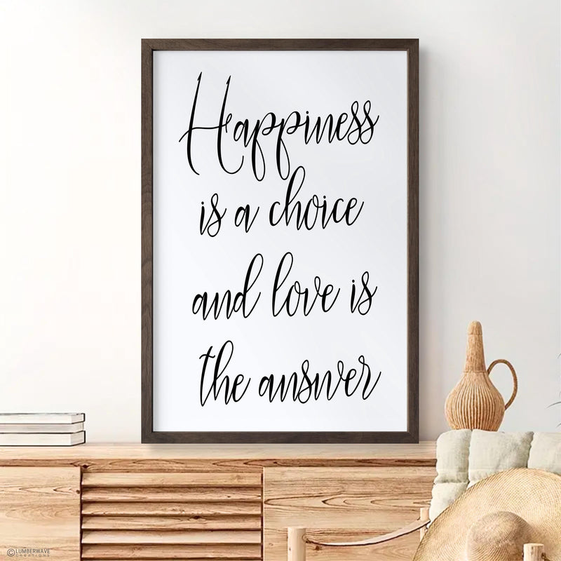 Happiness Is A Choice And Love Is The Answer Sign