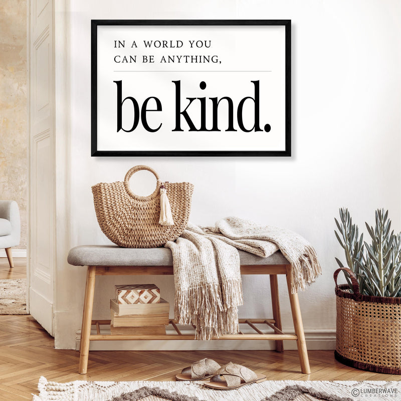 In A World Where You Can Be Anything Be Kind Sign