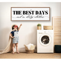 The Best Days End In Dirty Clothes