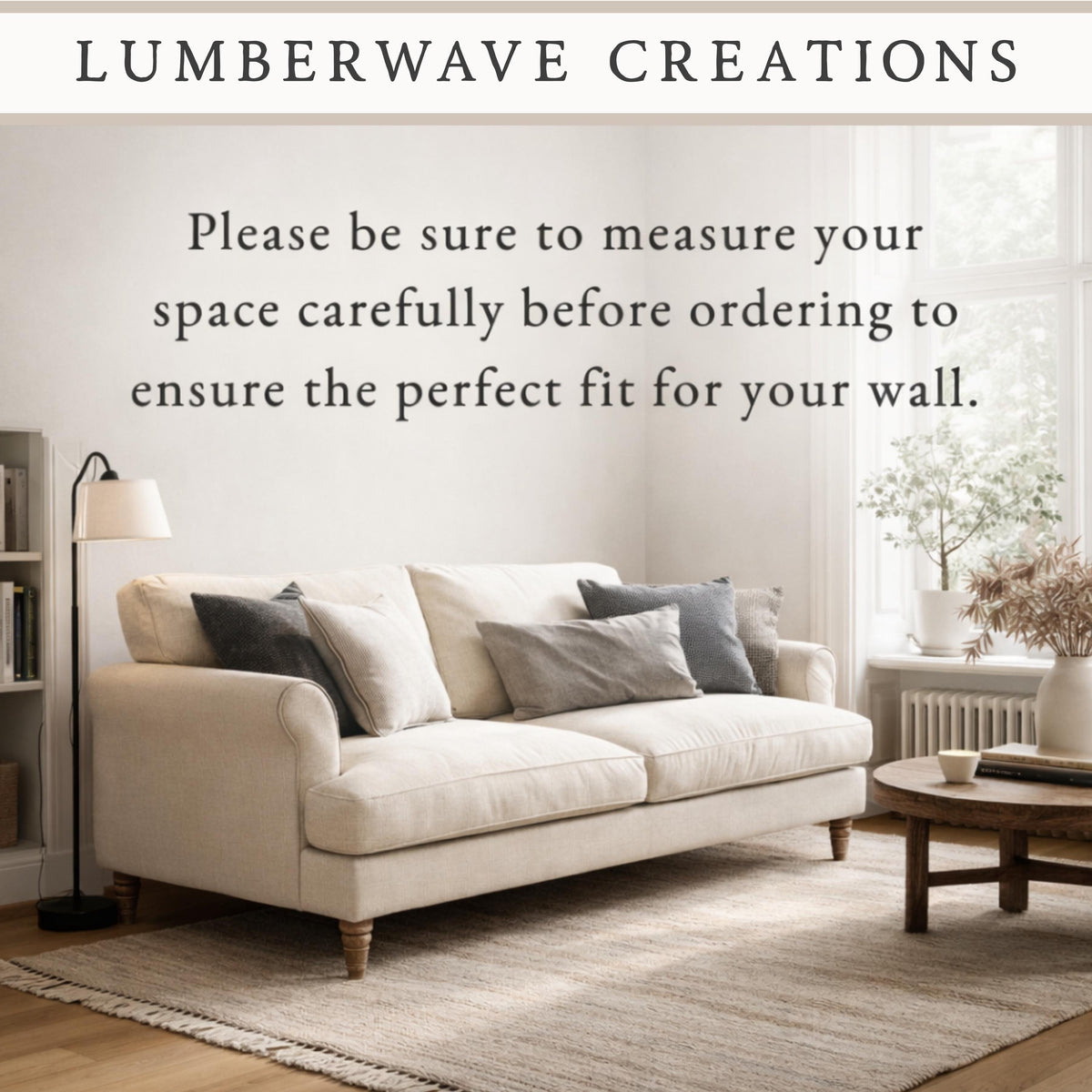 a living room with a white sofa, a wooden coffee table, and a window with a plant. The text overlay provides instructions for measuring the space before ordering wall decor to ensure a perfect fit.