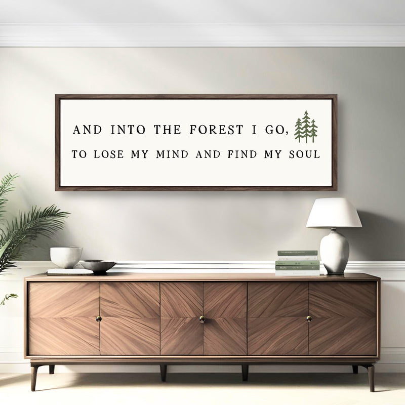 And Into The Forest I Go To Lose My Mind And Find My Soul Sign