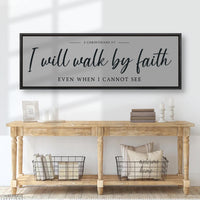 I Will Walk By Faith Even When I Cannot See Sign