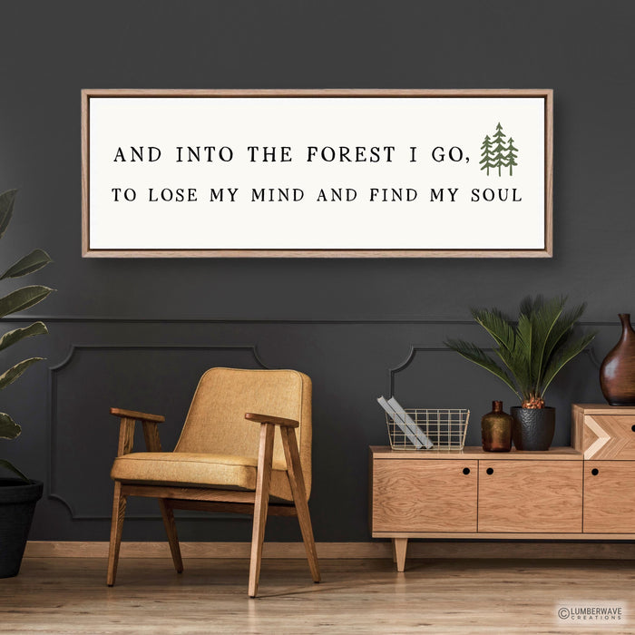And Into The Forest I Go To Lose My Mind And Find My Soul Sign