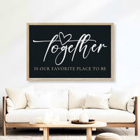 Together Is Our Favorite Place To Be Sign