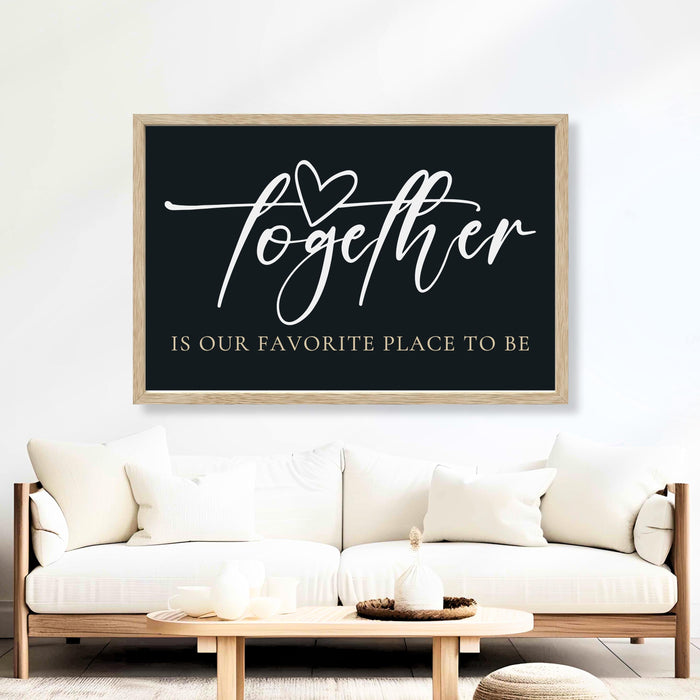 Together Is Our Favorite Place To Be Sign