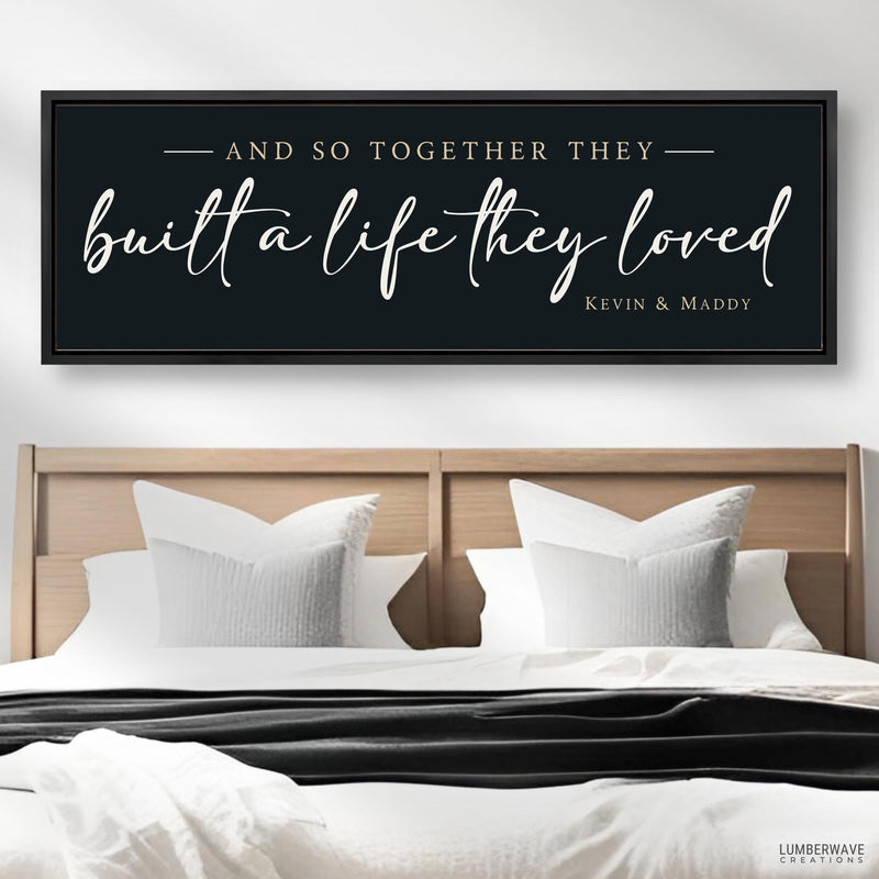 And So Together They Built A Life They Loved Sign