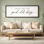 Family Quote Sign | Good Old Days Print - Living Room Signs & Home Decor Art - Lumberwave Creations