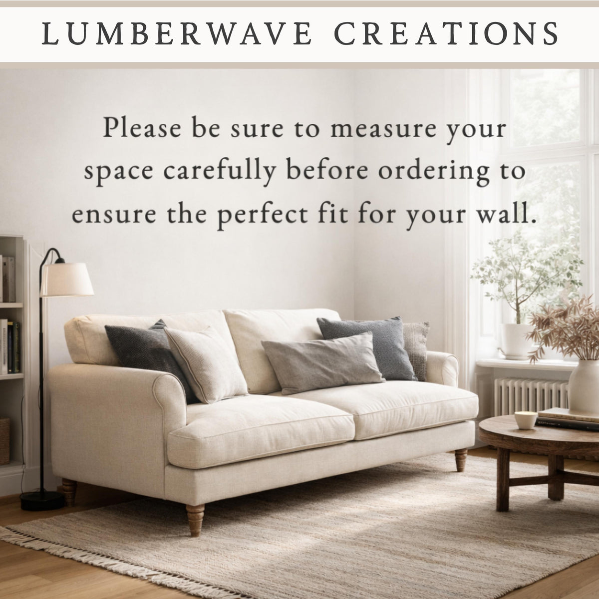 a living room with a white sofa, a wooden coffee table, and a window with a plant. The text overlay provides instructions for measuring the space before ordering wall decor to ensure a perfect fit.
