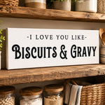 I Love You Like Biscuits And Gravy - Lumberwave Creations