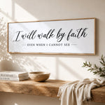 I Will Walk By Faith Even When I Cannot See - Lumberwave Creations