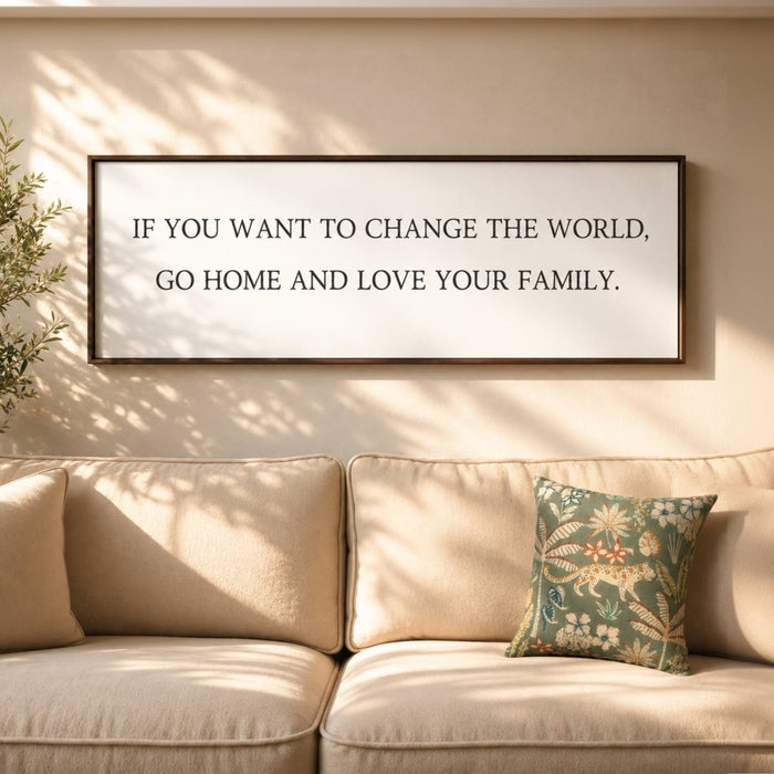 Inspirational Family Quote - Change The World Print | Love Your Family Sign - Lumberwave Creations