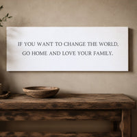 Inspirational Family Quote - Change The World Print | Love Your Family Sign - Lumberwave Creations