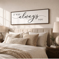 It Was Always You Sign - Love Wall Decor | Anniversary Gift | Bedroom Wall Art - Lumberwave Creations