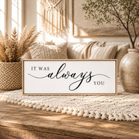It Was Always You Sign - Love Wall Decor | Anniversary Gift | Bedroom Wall Art - Lumberwave Creations