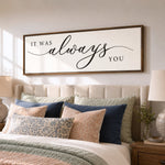 It Was Always You Sign - Love Wall Decor | Anniversary Gift | Bedroom Wall Art - Lumberwave Creations