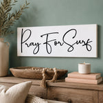 Pray For Surf Sign – Coastal Wall Art | Beach House Decor & Surfer Prints - Lumberwave Creations