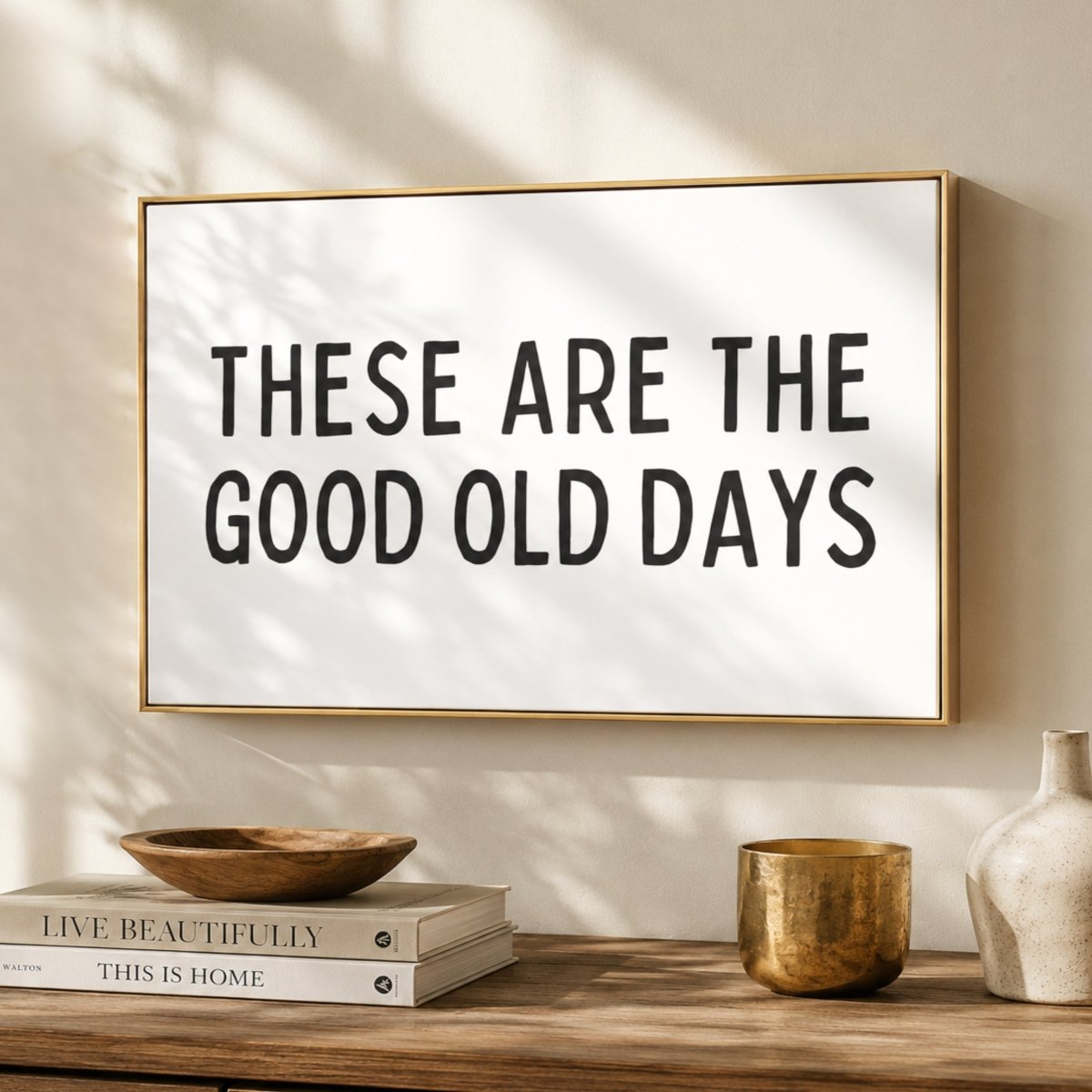 These Are The Good Old Days Sign - Lumberwave Creations