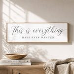 This is Everything I Have Ever Wanted Family Quote Sign - Inspirational Wall Art Print - Lumberwave Creations