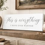 This is Everything I Have Ever Wanted Family Quote Sign - Inspirational Wall Art Print - Lumberwave Creations