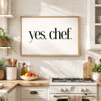 Yes Chef Print - Modern Kitchen Wall Decor | Typography Wall Art & Cooking Quote Sign - Lumberwave Creations
