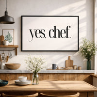Yes Chef Print - Modern Kitchen Wall Decor | Typography Wall Art & Cooking Quote Sign - Lumberwave Creations